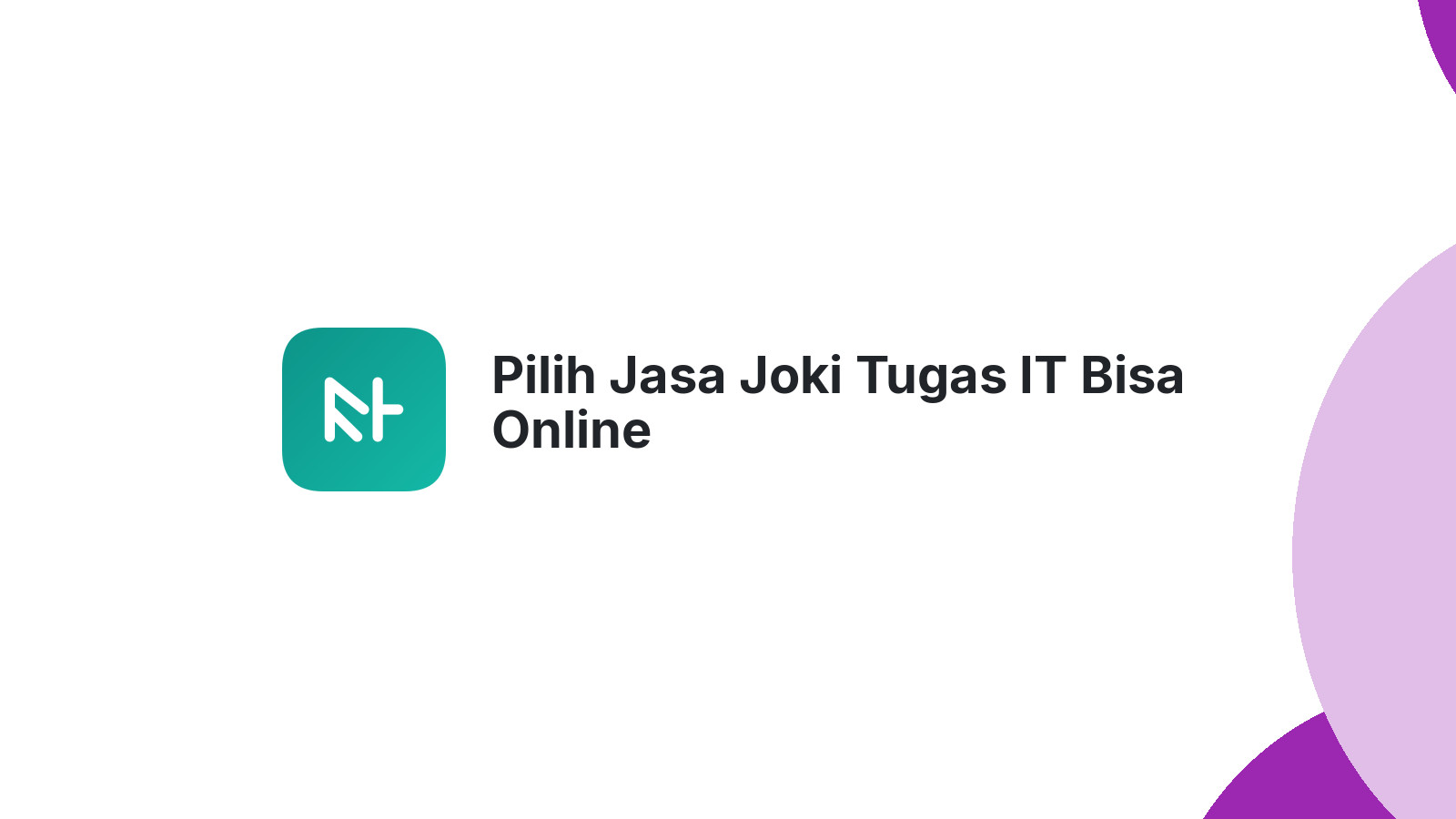 Pilih Jasa Joki Tugas IT Bisa Online