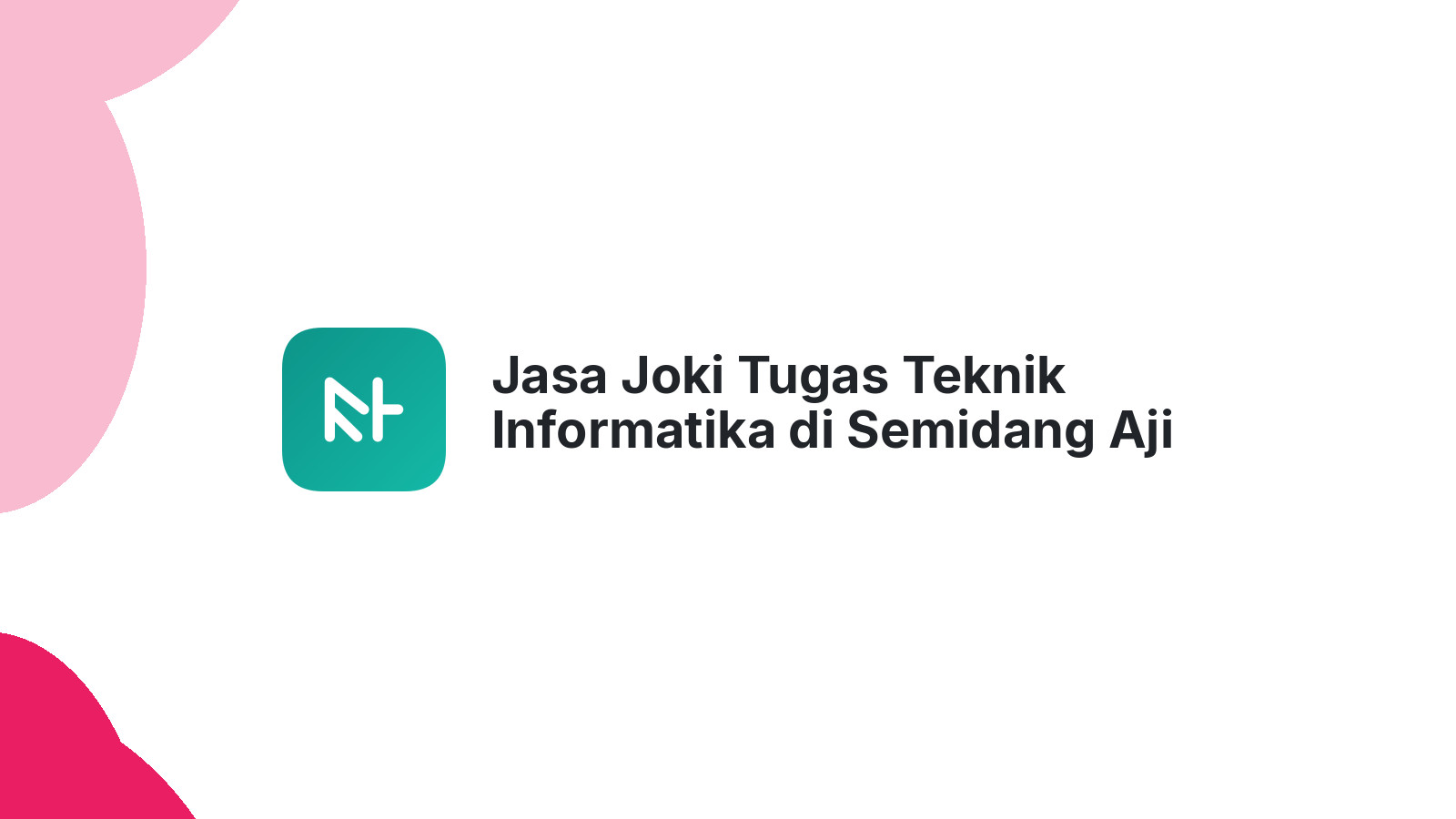 Jasa Joki Tugas Teknik Informatika di Semidang Aji