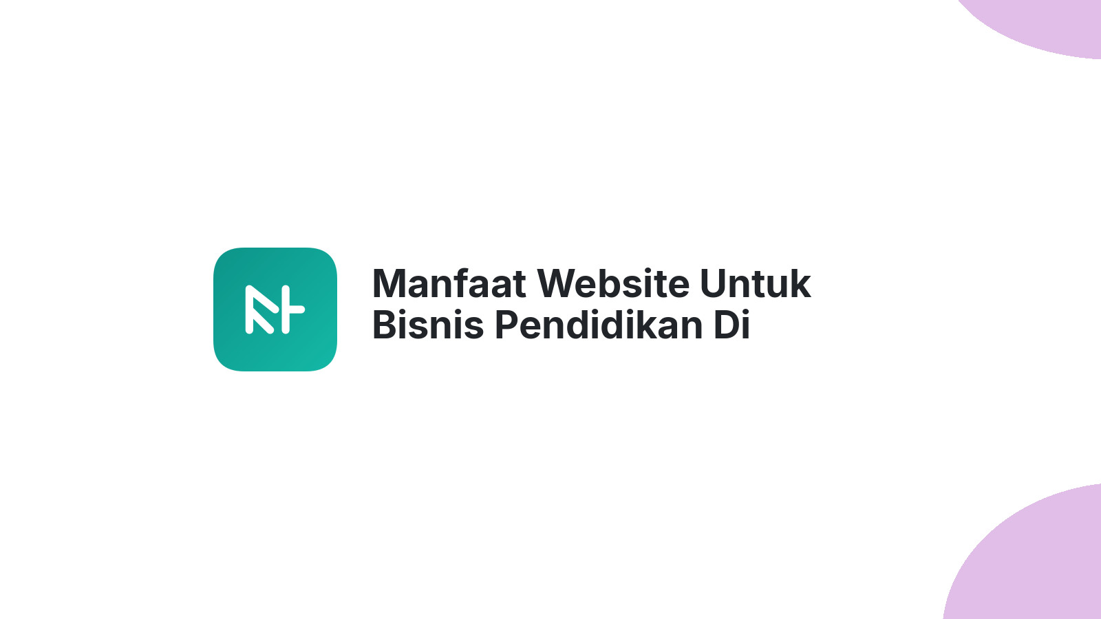 Manfaat Website Untuk Bisnis Pendidikan Di Semarang Lebih Terpercaya