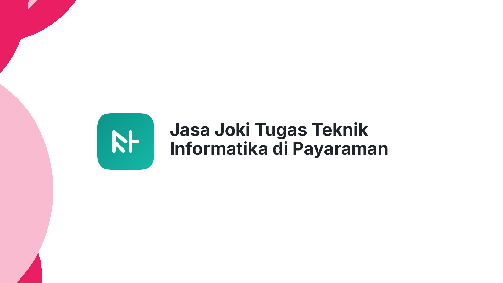 Jasa Joki Tugas Teknik Informatika di Payaraman