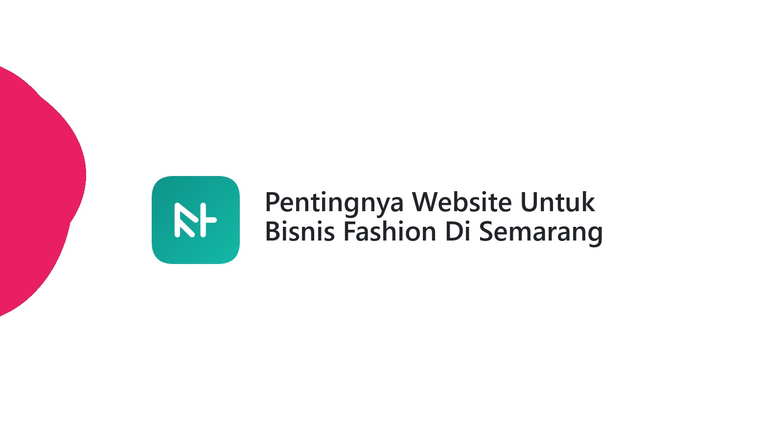 Pentingnya Website Untuk Bisnis Fashion Di Semarang Mempermudah Transaksi