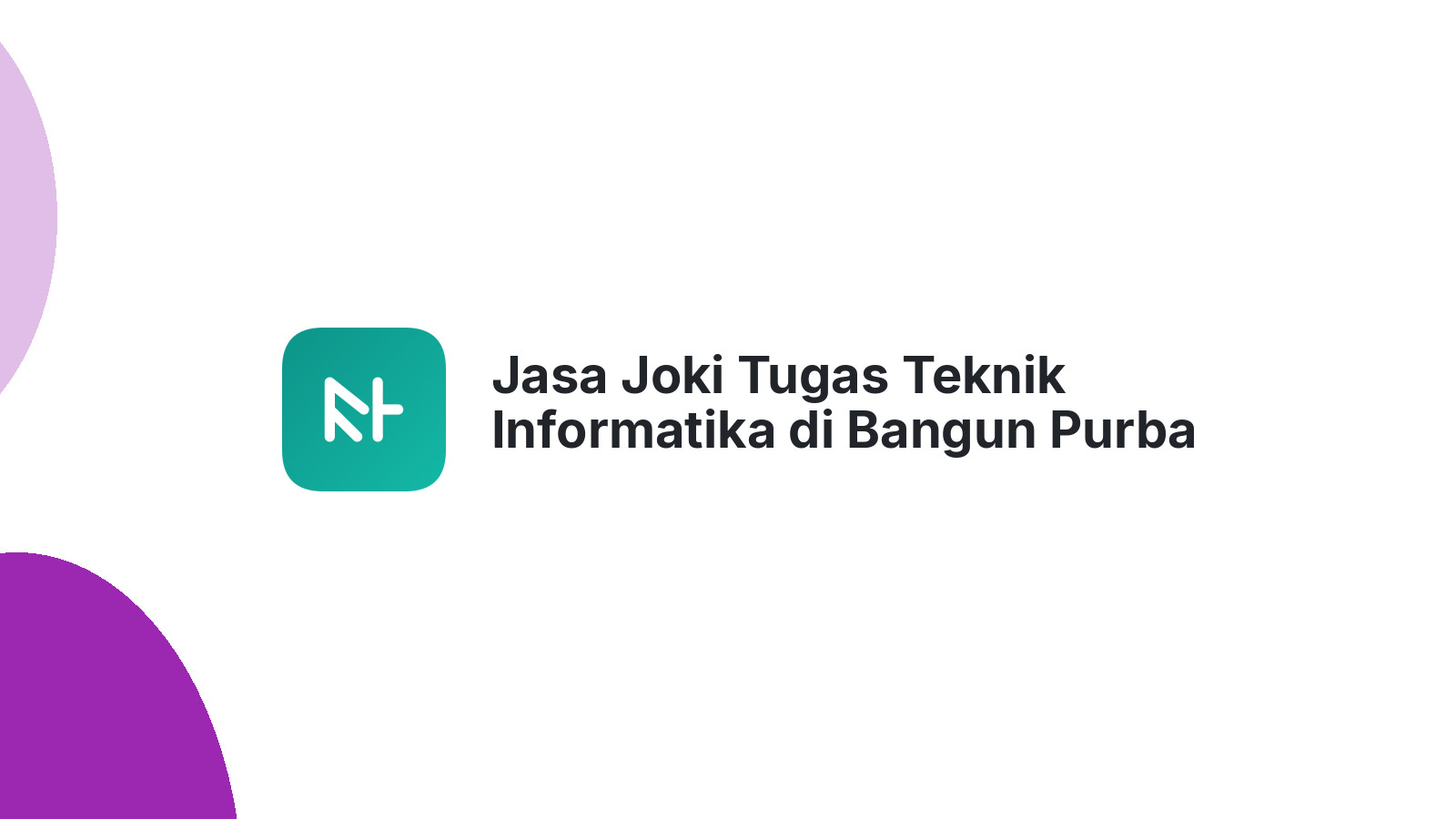 Jasa Joki Tugas Teknik Informatika di Bangun Purba