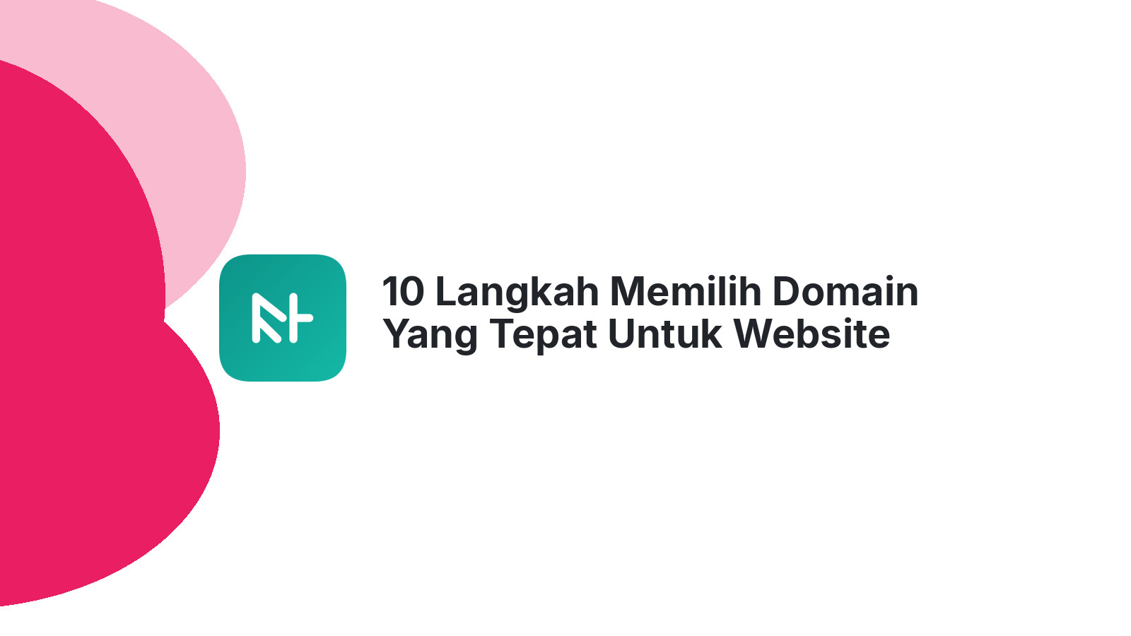10 Langkah Memilih Domain Yang Tepat Untuk Website Bisnis Anda