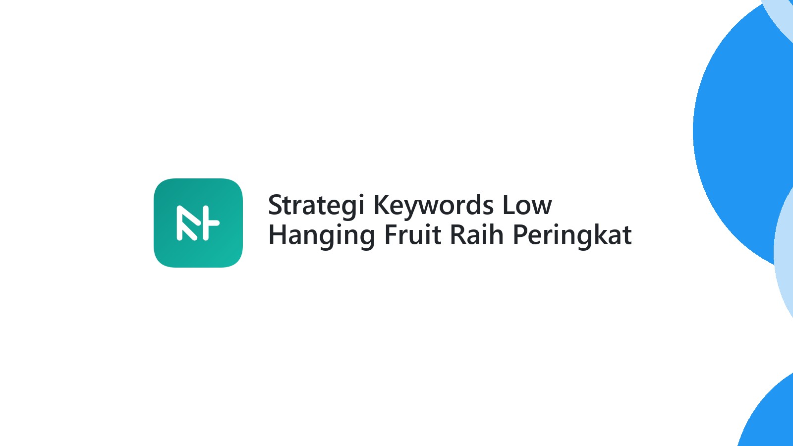 Strategi Keywords Low Hanging Fruit Raih Peringkat Cepat