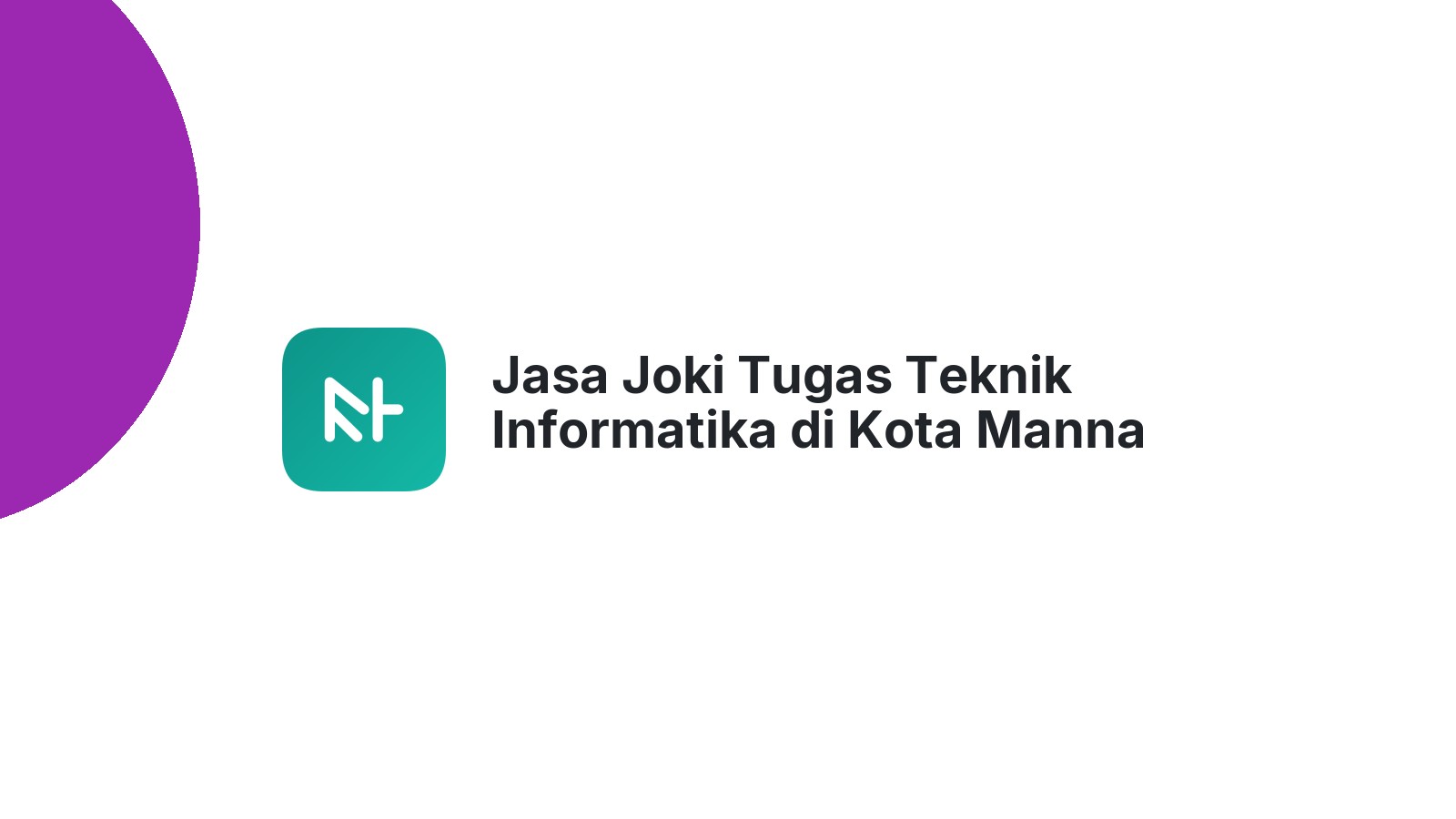 Jasa Joki Tugas Teknik Informatika di Kota Manna