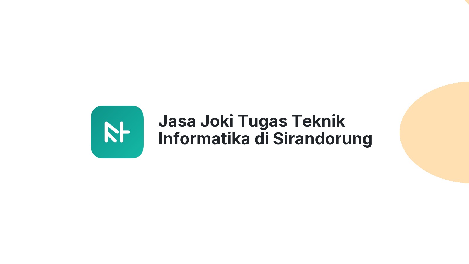 Jasa Joki Tugas Teknik Informatika di Sirandorung