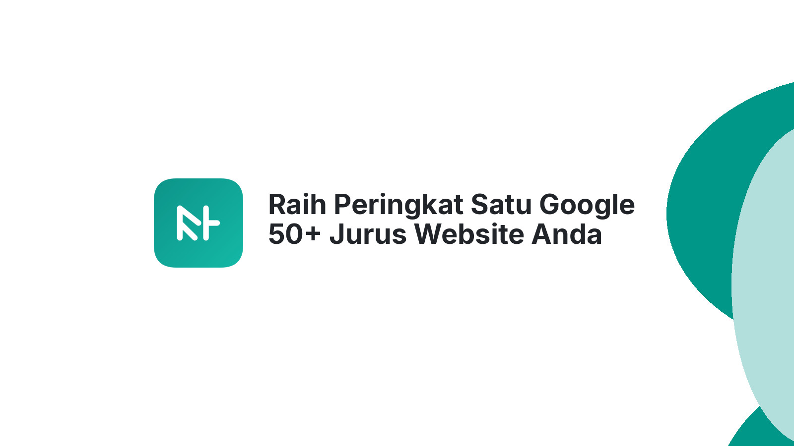 Raih Peringkat Satu Google 50+ Jurus Website Anda Ditemukan