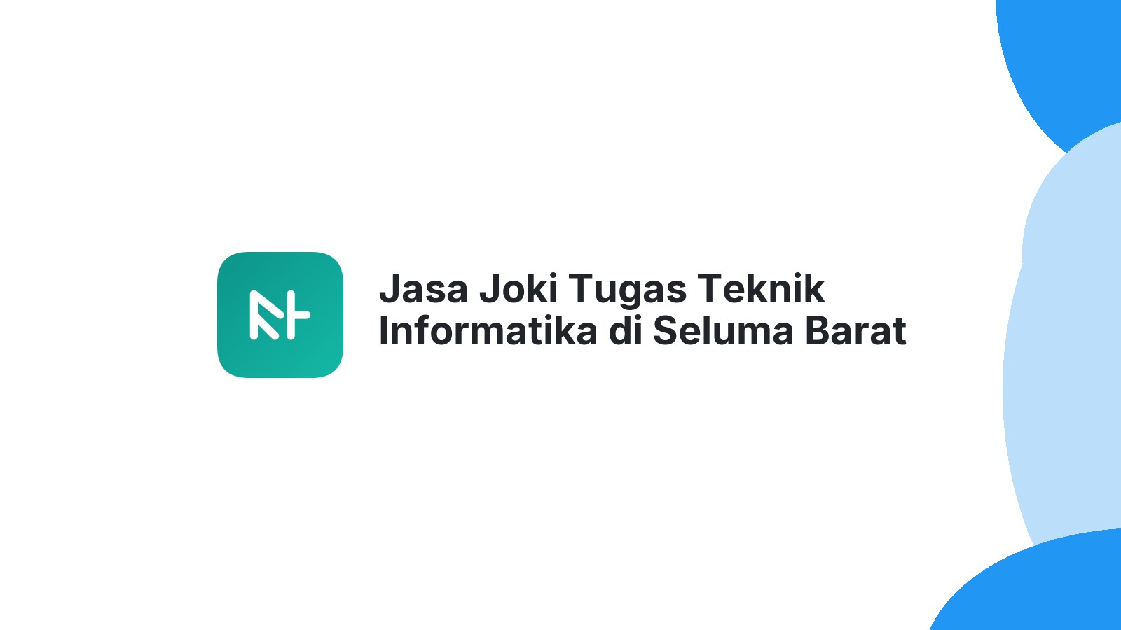Jasa Joki Tugas Teknik Informatika di Seluma Barat