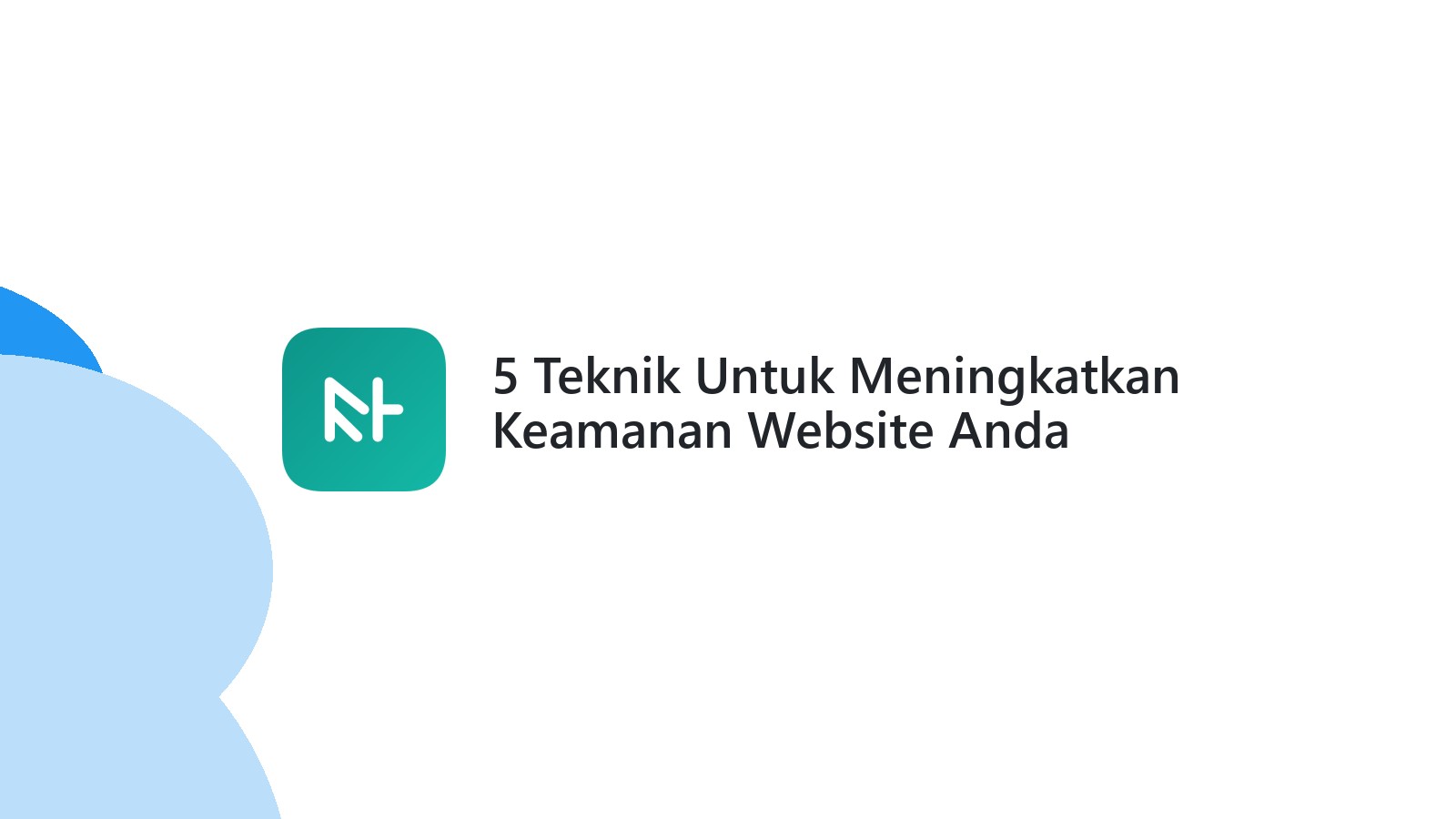 5 Teknik Untuk Meningkatkan Keamanan Website Anda