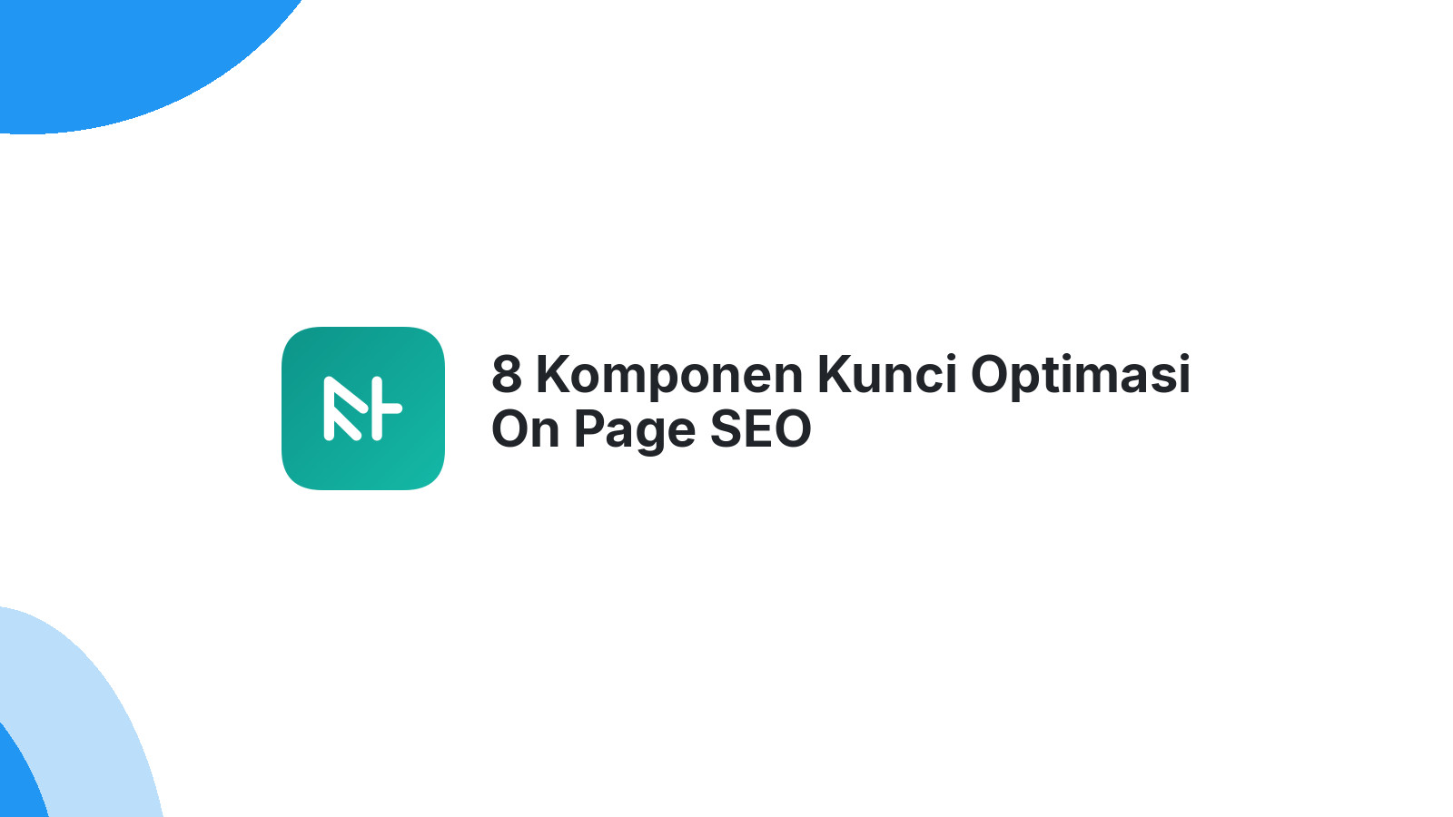 8 Komponen Kunci Optimasi On Page SEO