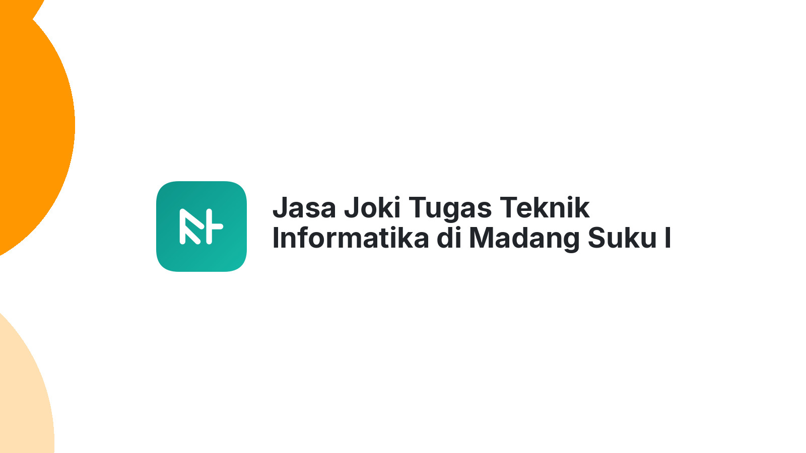 Jasa Joki Tugas Teknik Informatika di Madang Suku I
