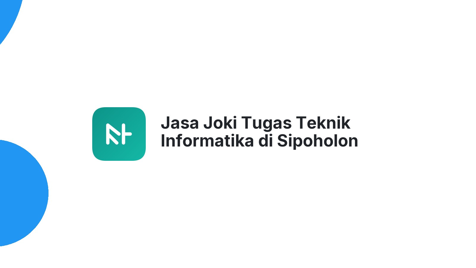 Jasa Joki Tugas Teknik Informatika di Sipoholon