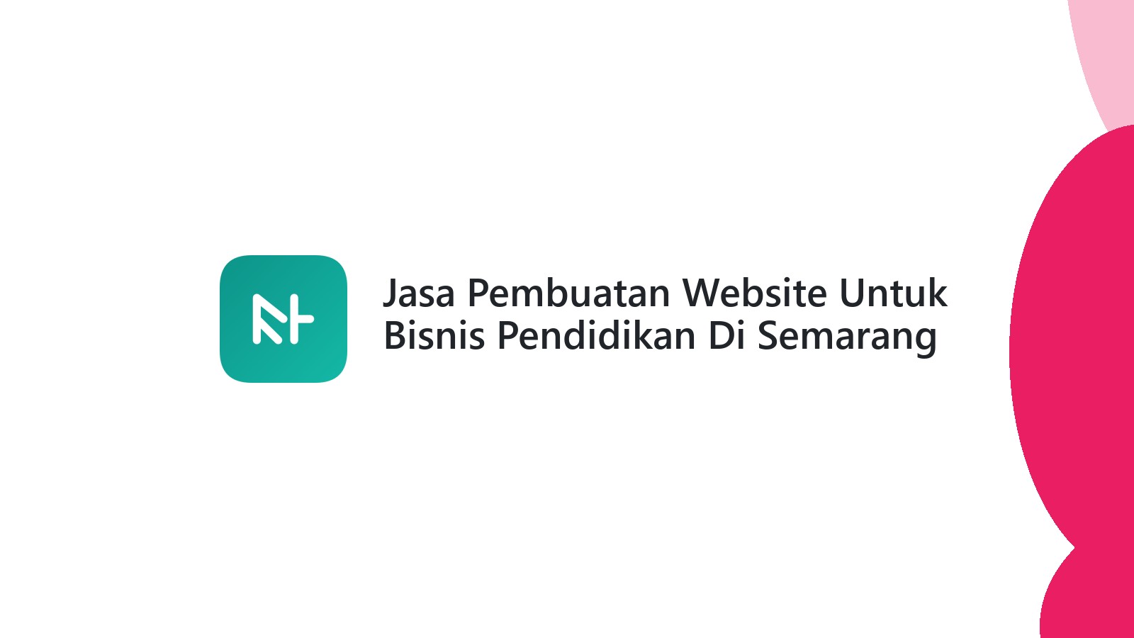 Jasa Pembuatan Website Untuk Bisnis Pendidikan Di Semarang Lebih Terjangkau