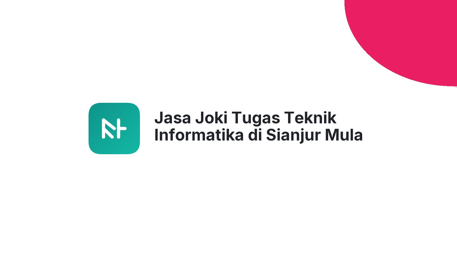 Jasa Joki Tugas Teknik Informatika di Sianjur Mula Mula