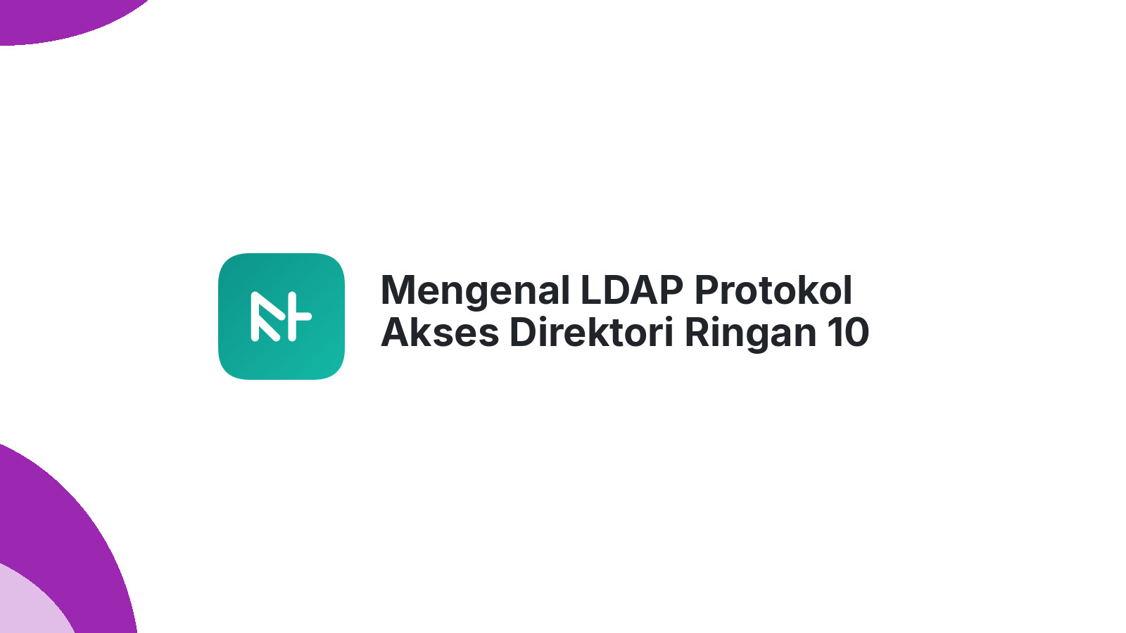 Mengenal LDAP Protokol Akses Direktori Ringan 10 Poin Penting