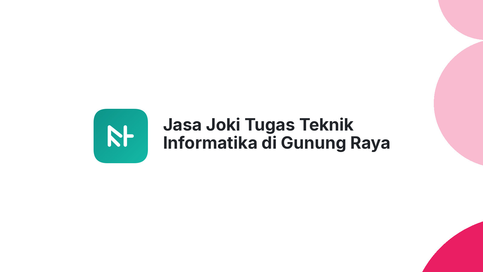 Jasa Joki Tugas Teknik Informatika di Gunung Raya