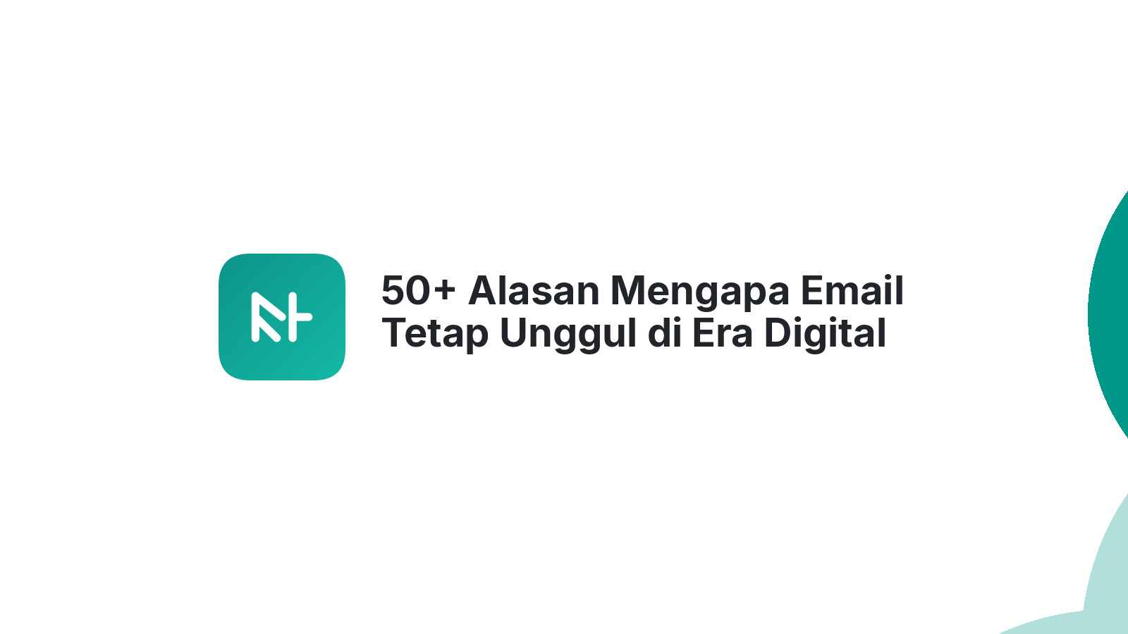 50+ Alasan Mengapa Email Tetap Unggul di Era Digital