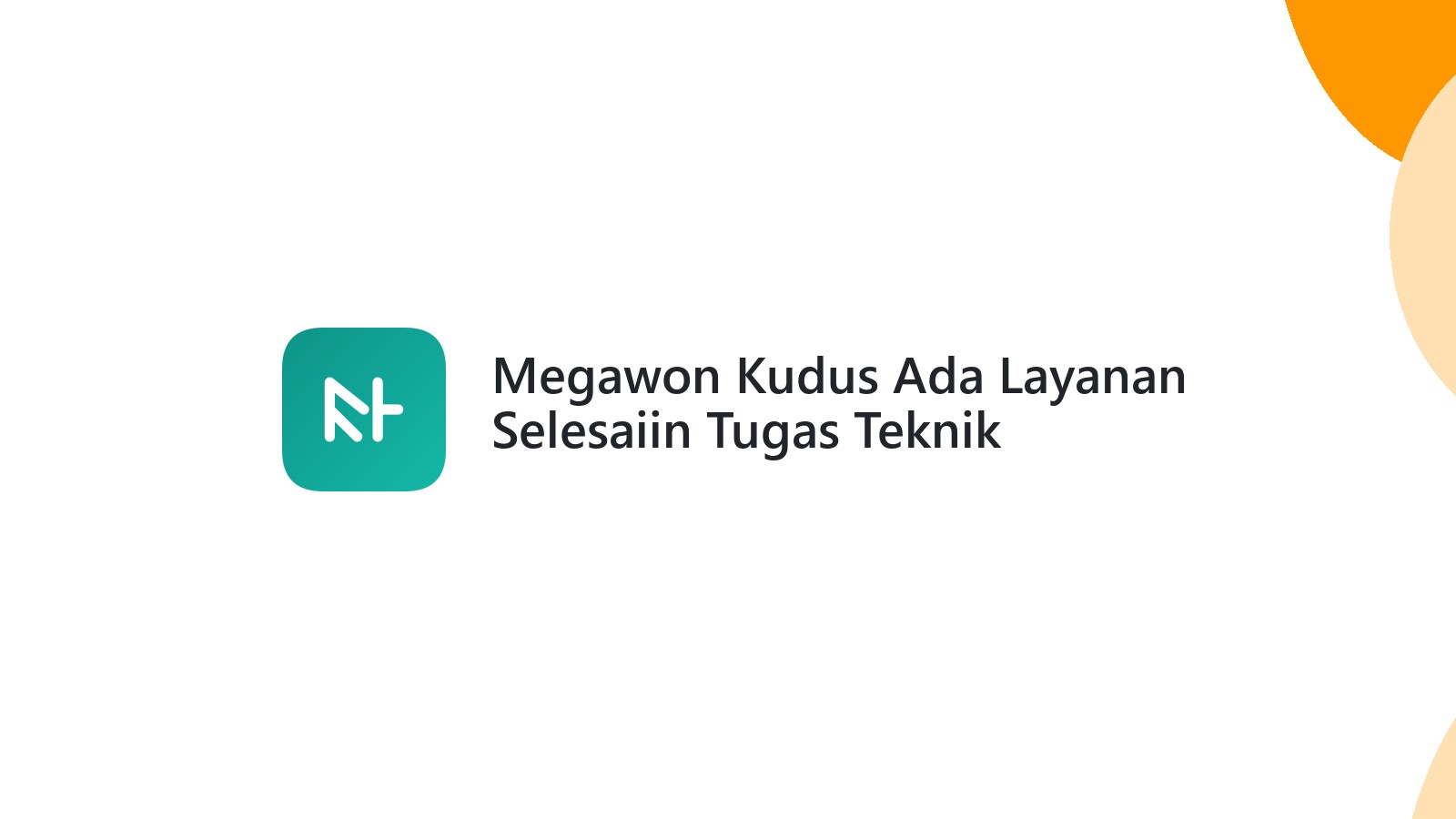 Megawon Kudus Ada Layanan Selesaiin Tugas Teknik Informatika