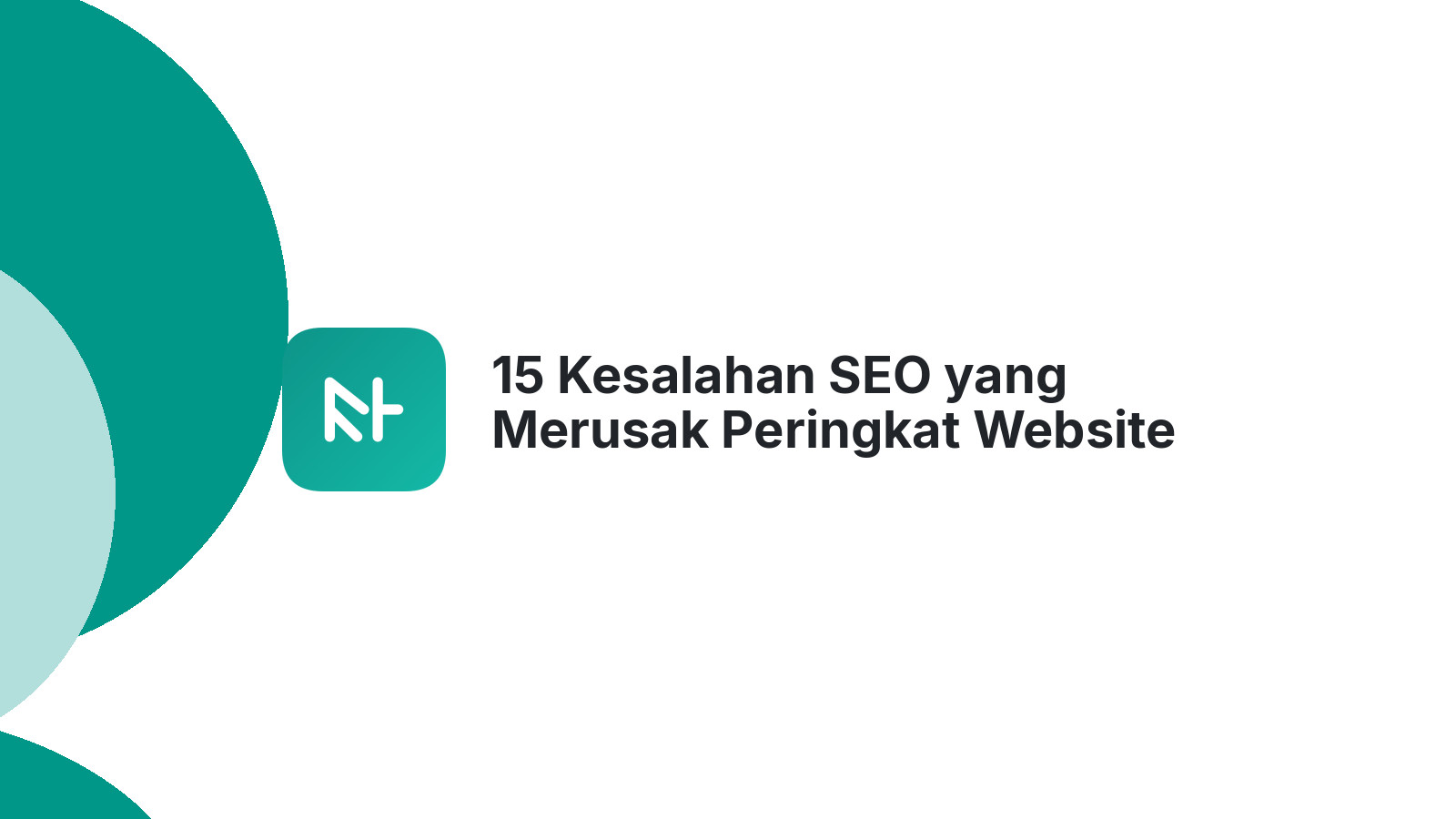 15 Kesalahan SEO yang Merusak Peringkat Website Anda