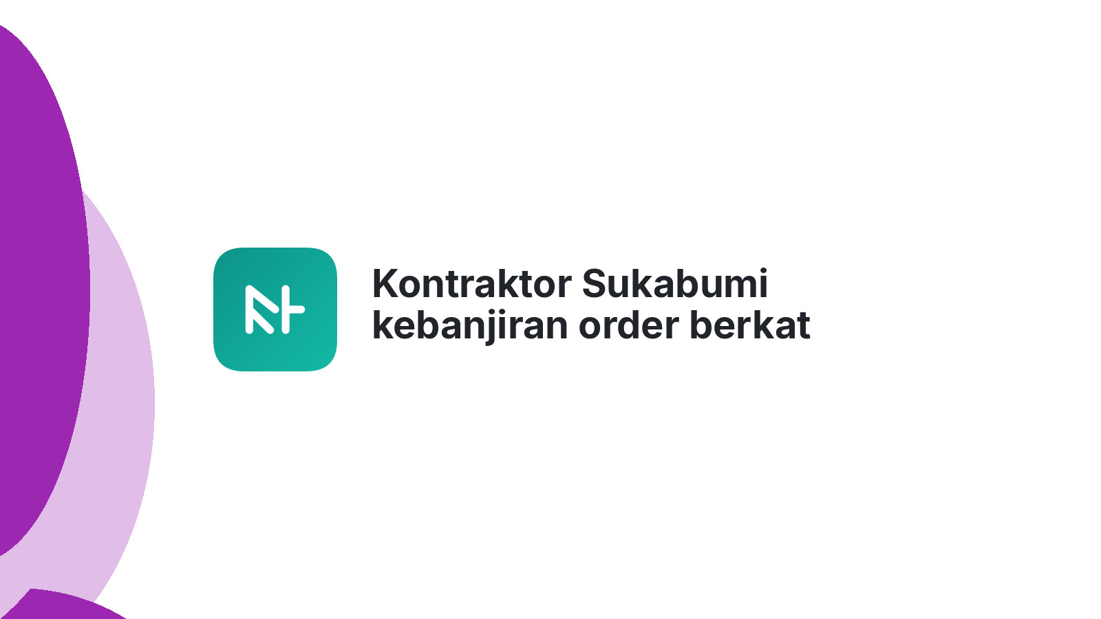 Kontraktor Sukabumi kebanjiran order berkat website ampuh 2026