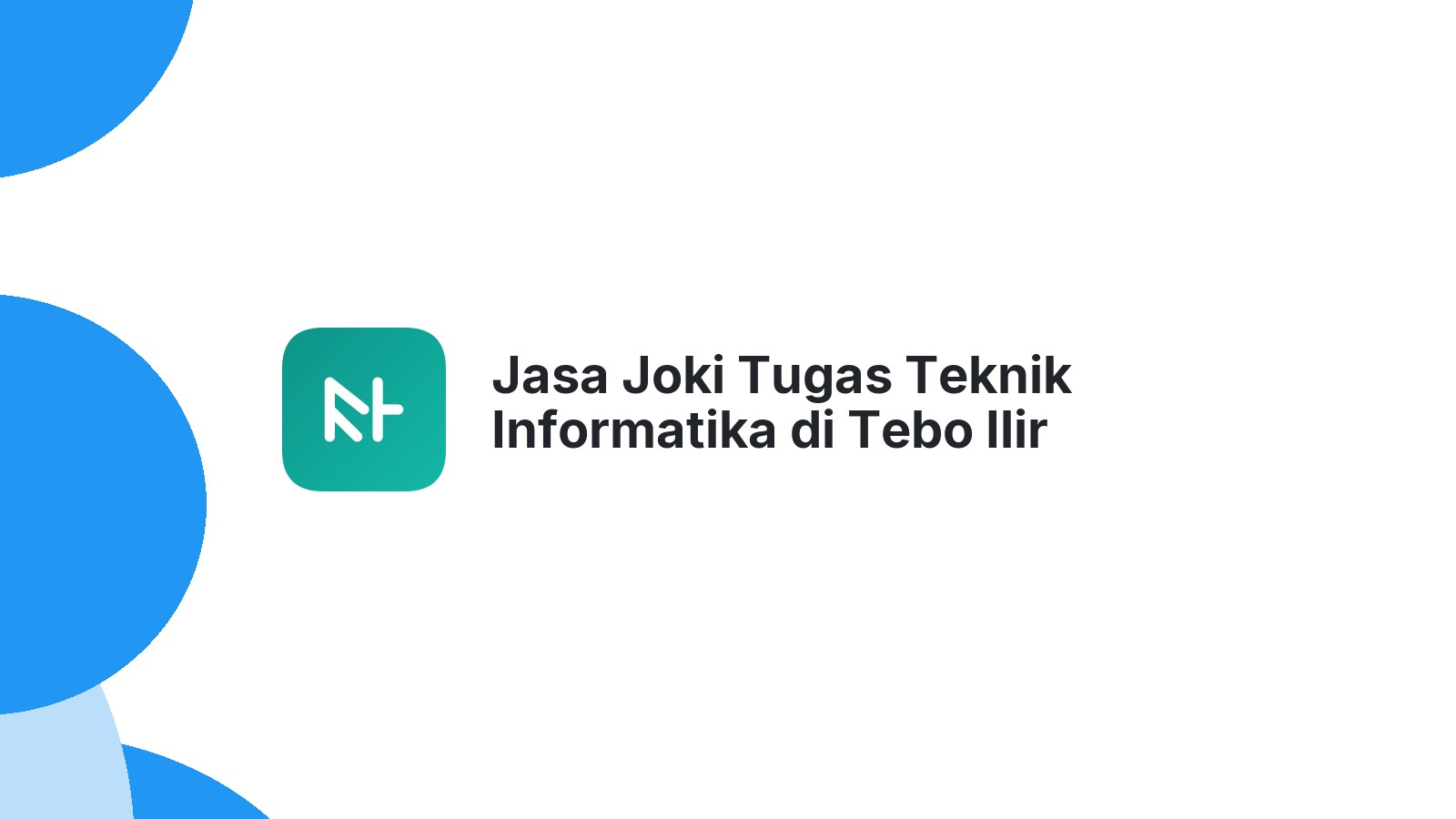 Jasa Joki Tugas Teknik Informatika di Tebo Ilir