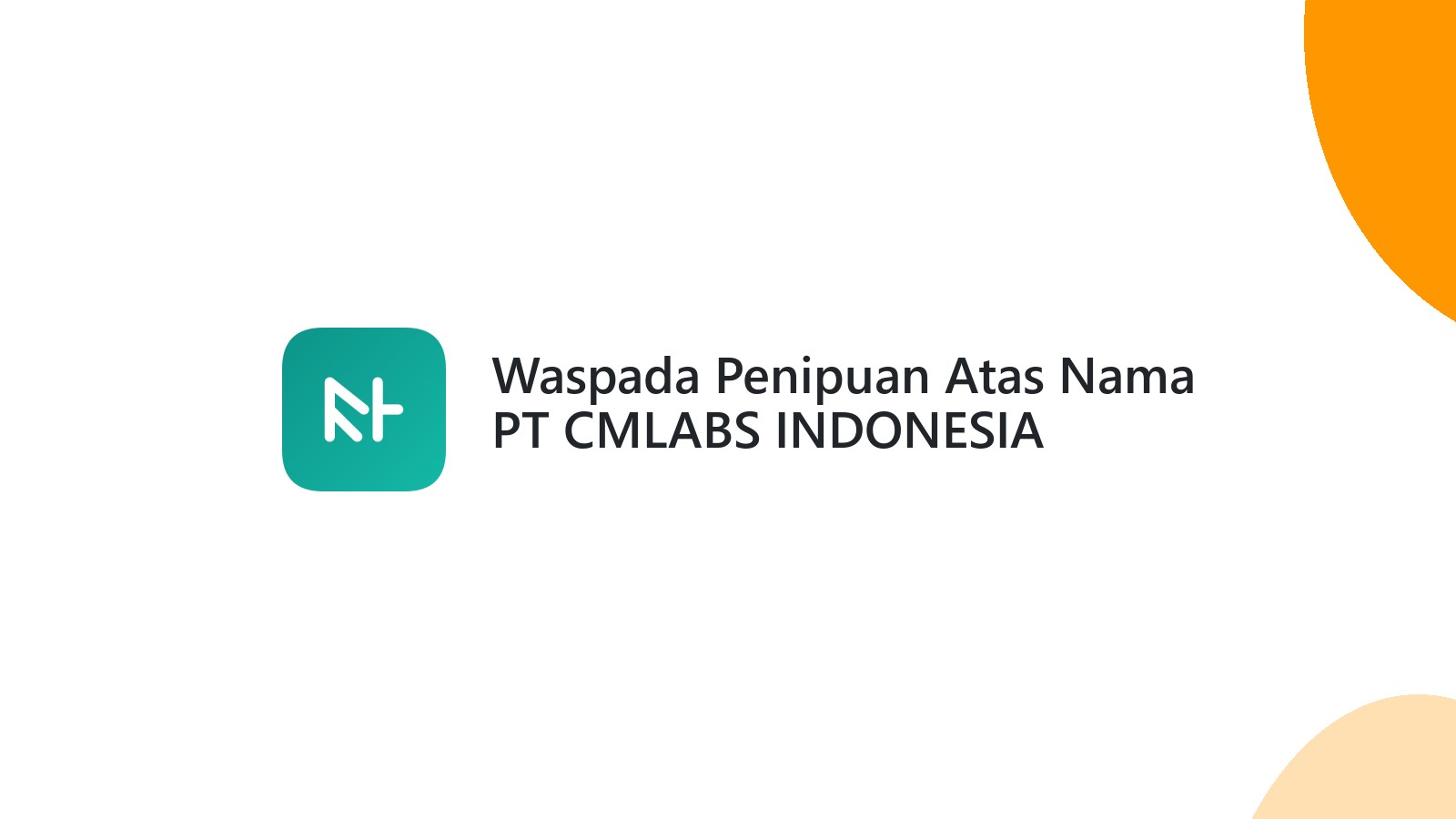 Waspada Penipuan Atas Nama PT CMLABS INDONESIA DIGITAL