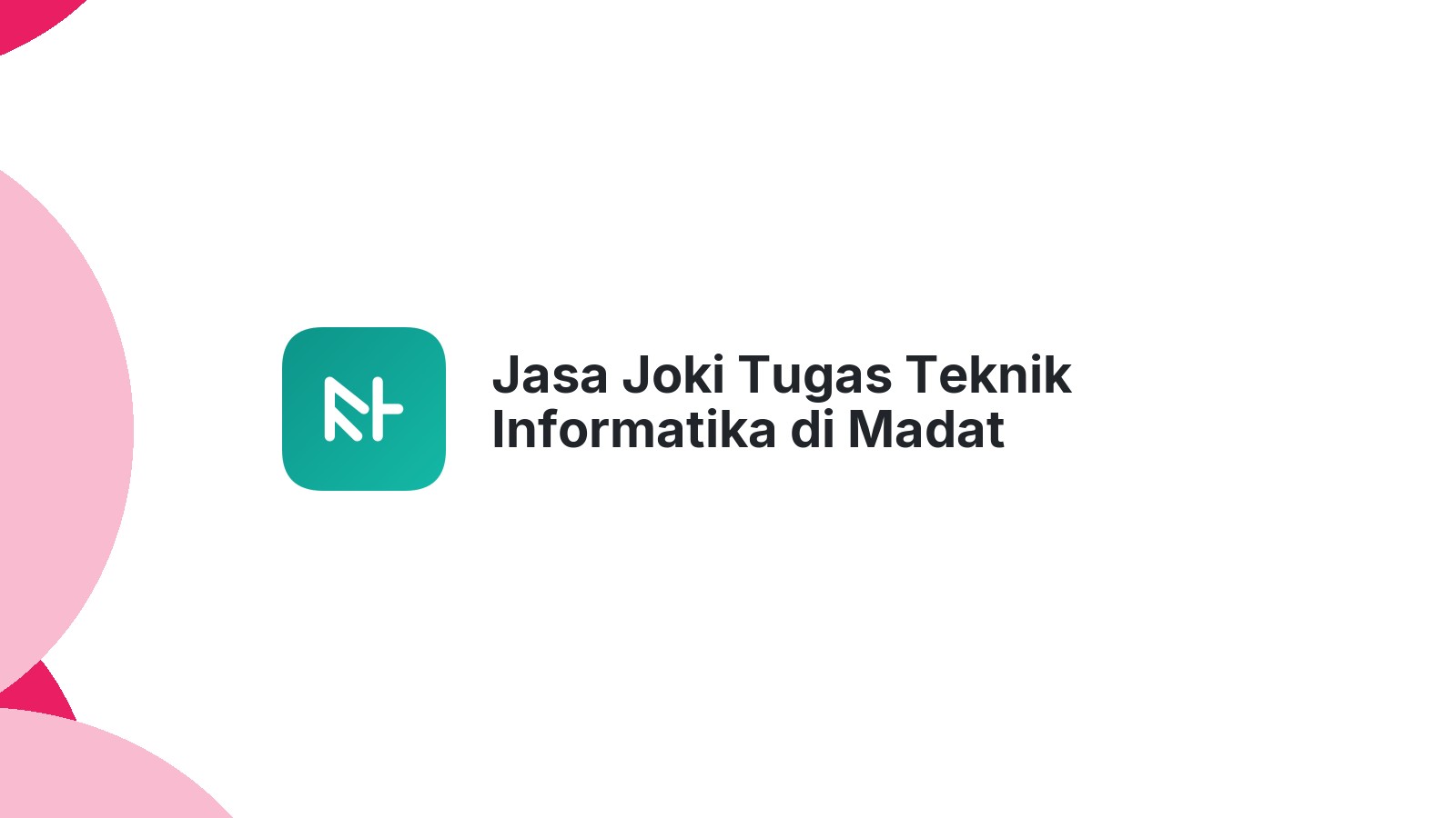 Jasa Joki Tugas Teknik Informatika di Madat