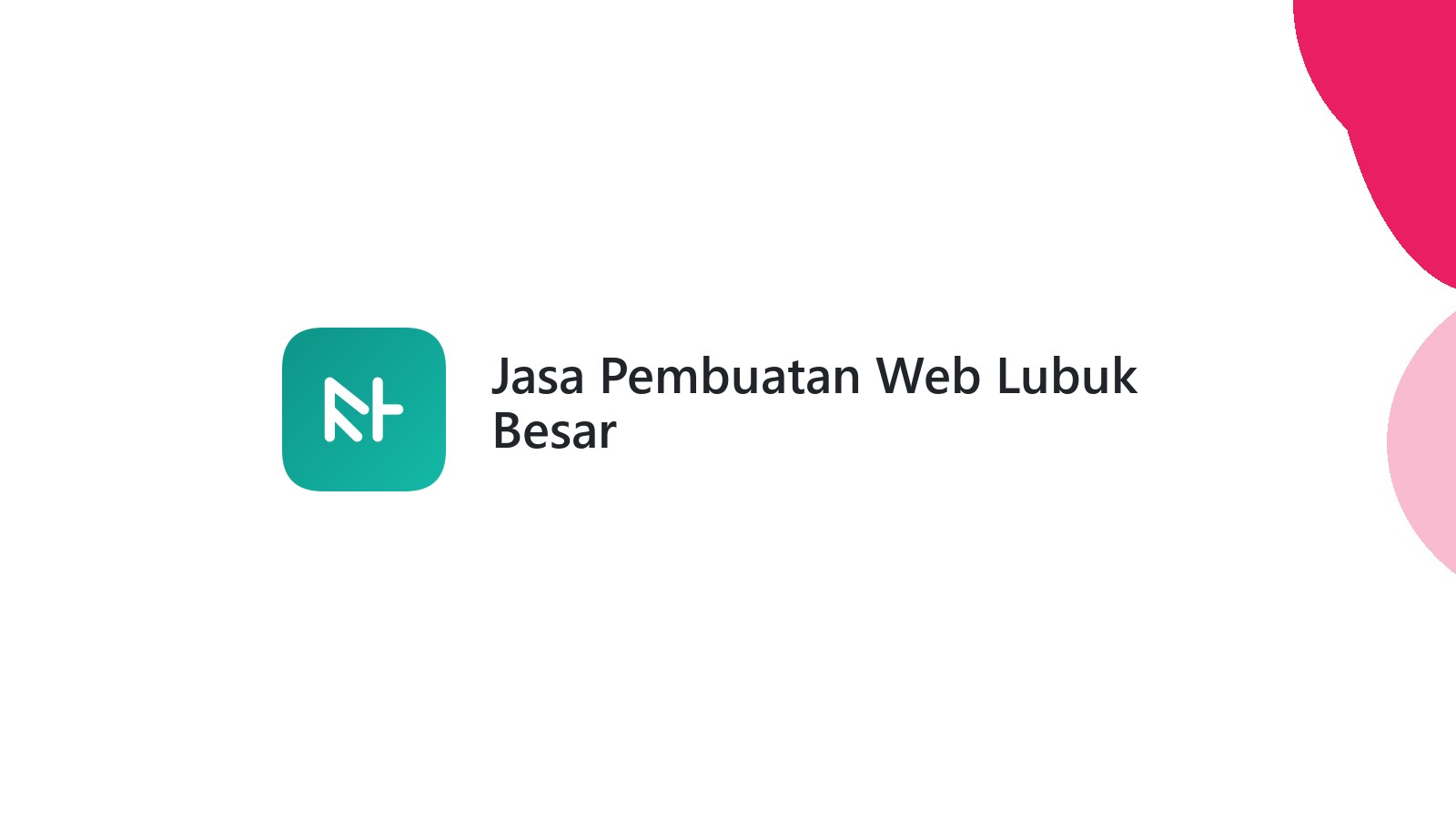 Jasa Pembuatan Web Lubuk Besar