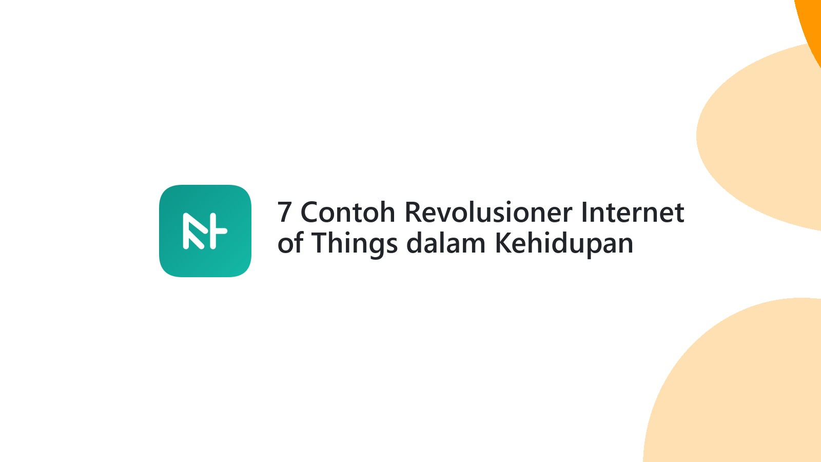7 Contoh Revolusioner Internet of Things dalam Kehidupan Modern