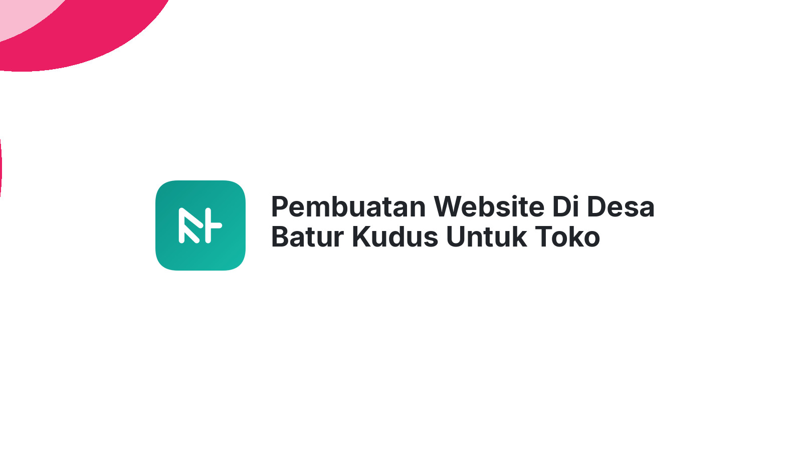 Pembuatan Website Di Desa Batur Kudus Untuk Toko Online UMKM