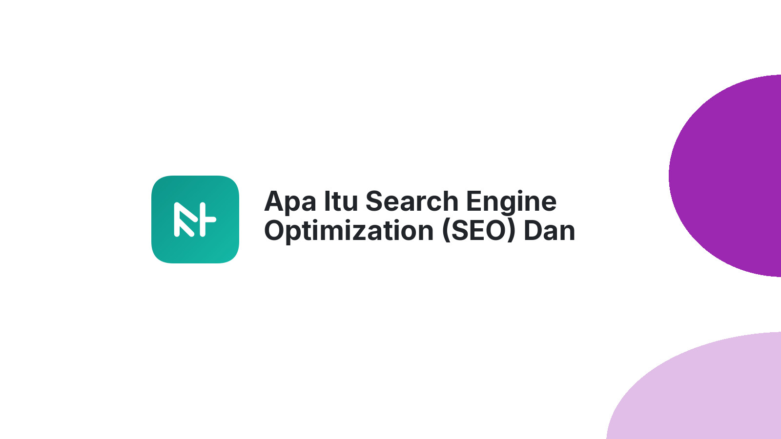 Apa Itu Search Engine Optimization (SEO) Dan Bagaimana Meningkatkan Ranking Website Anda