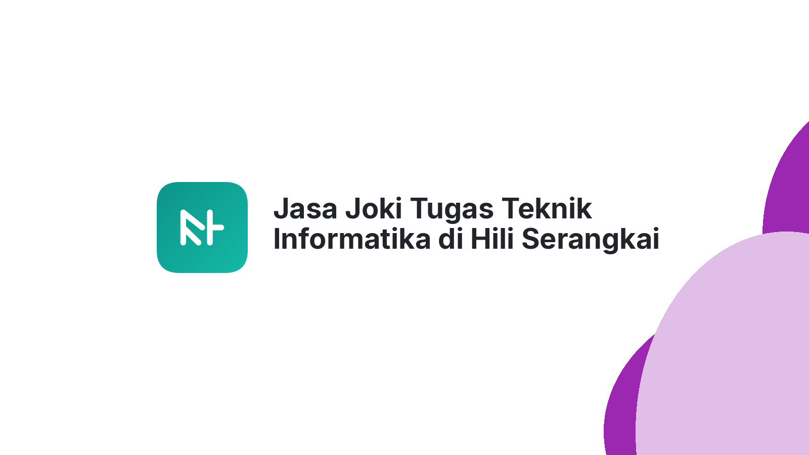 Jasa Joki Tugas Teknik Informatika di Hili Serangkai
