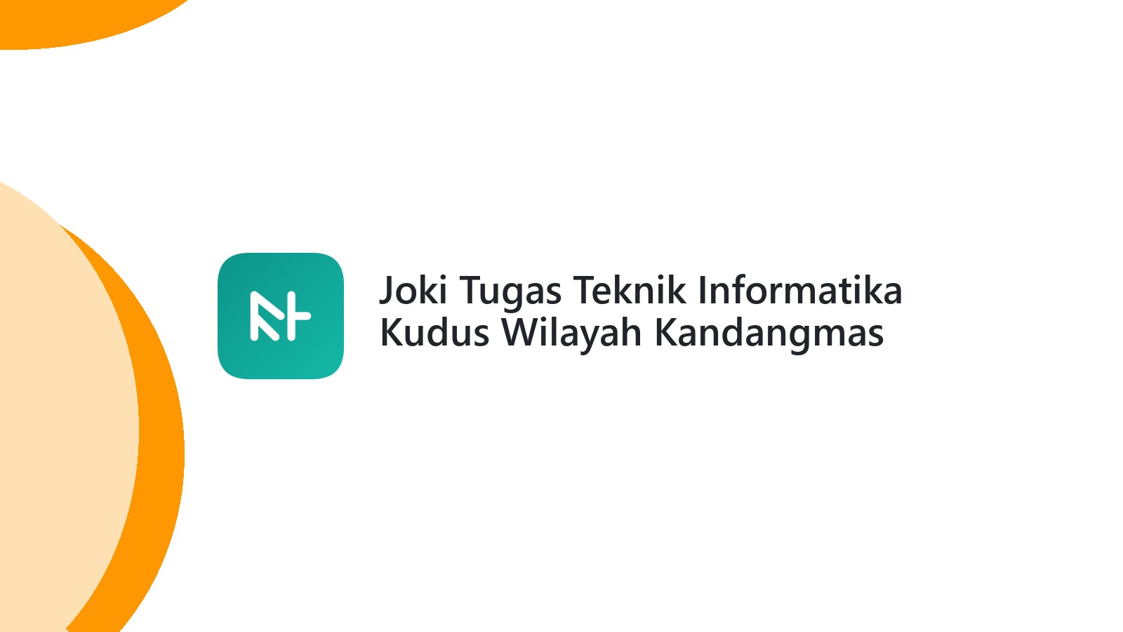 Joki Tugas Teknik Informatika Kudus Wilayah Kandangmas