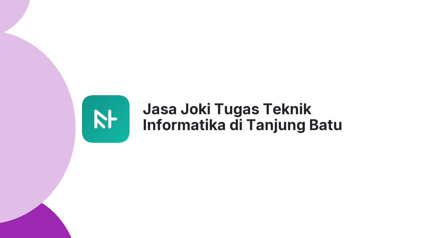Jasa Joki Tugas Teknik Informatika di Tanjung Batu