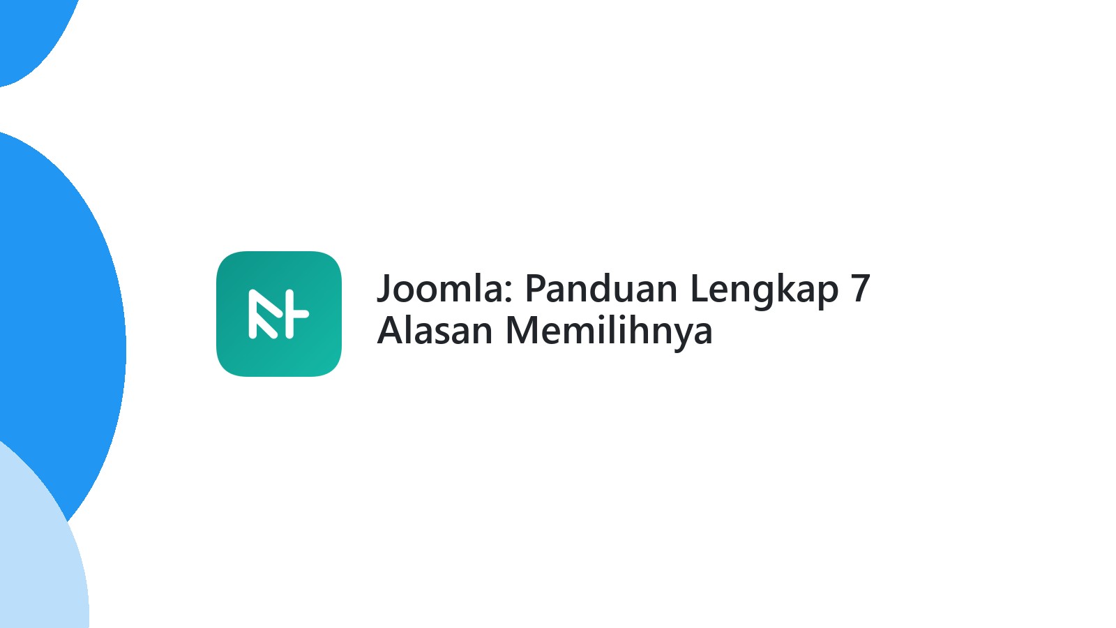 Joomla: Panduan Lengkap 7 Alasan Memilihnya