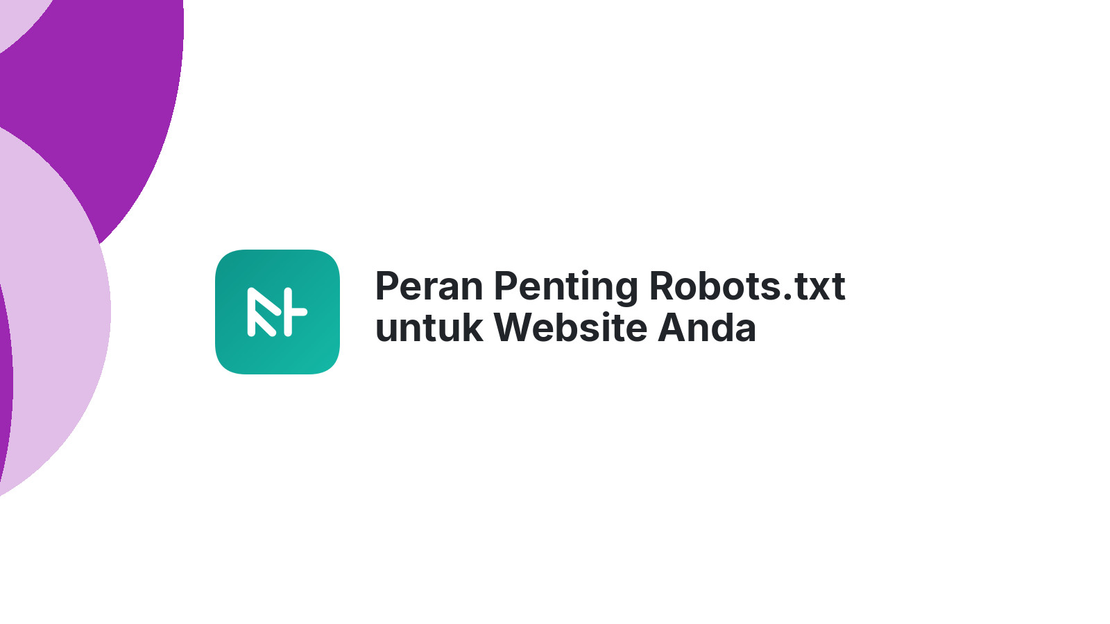 Peran Penting Robots.txt untuk Website Anda