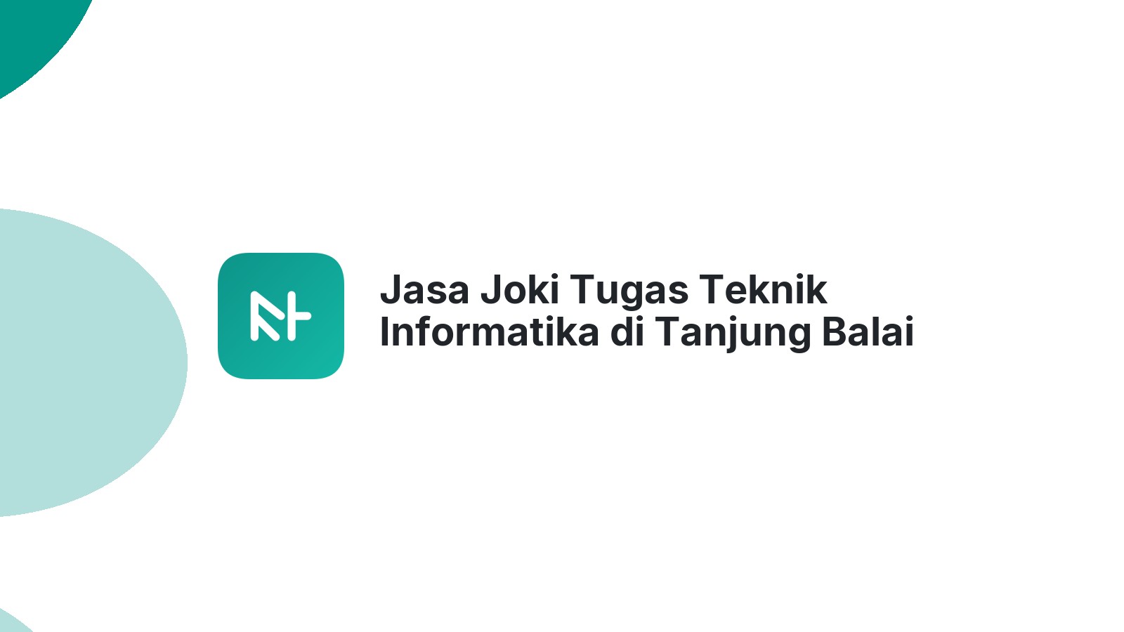 Jasa Joki Tugas Teknik Informatika di Tanjung Balai