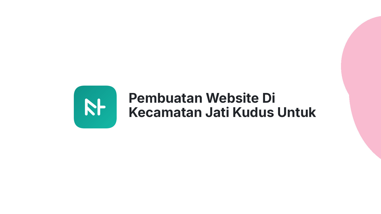 Pembuatan Website Di Kecamatan Jati Kudus Untuk Meningkatkan Penjualan