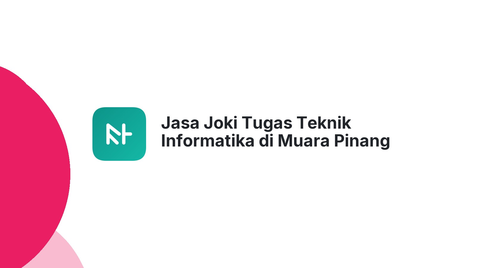 Jasa Joki Tugas Teknik Informatika di Muara Pinang