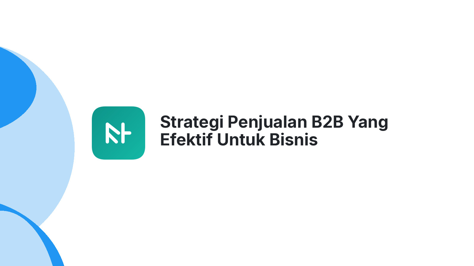 Strategi Penjualan B2B Yang Efektif Untuk Bisnis