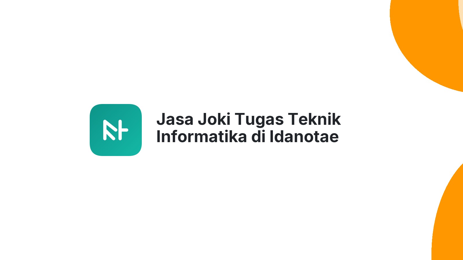 Jasa Joki Tugas Teknik Informatika di Idanotae