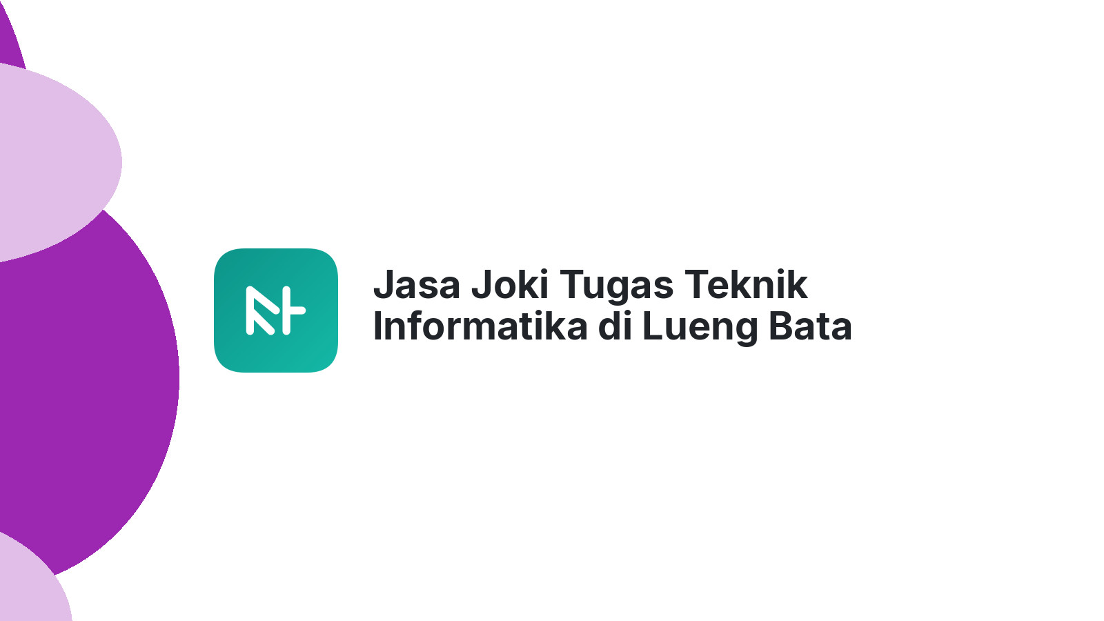 Jasa Joki Tugas Teknik Informatika di Lueng Bata