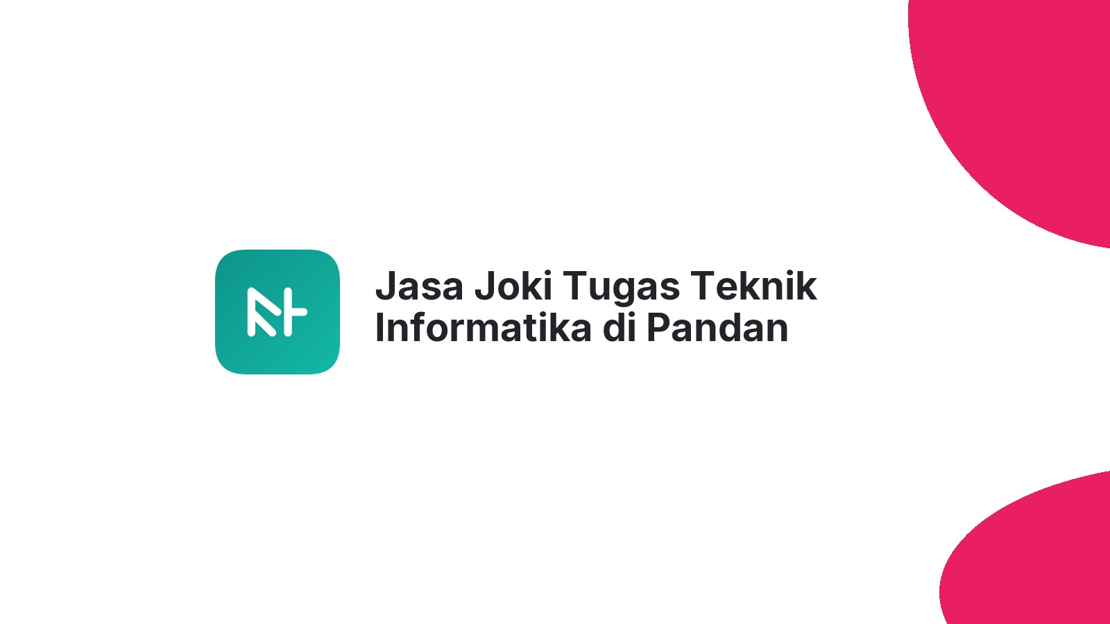 Jasa Joki Tugas Teknik Informatika di Pandan