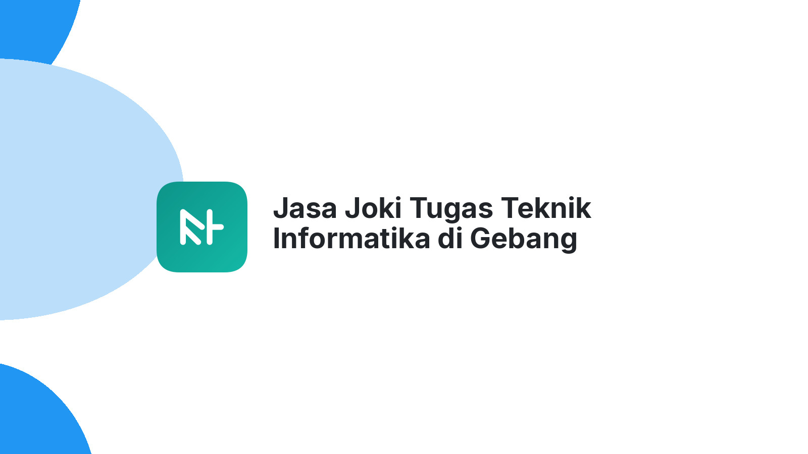 Jasa Joki Tugas Teknik Informatika di Gebang