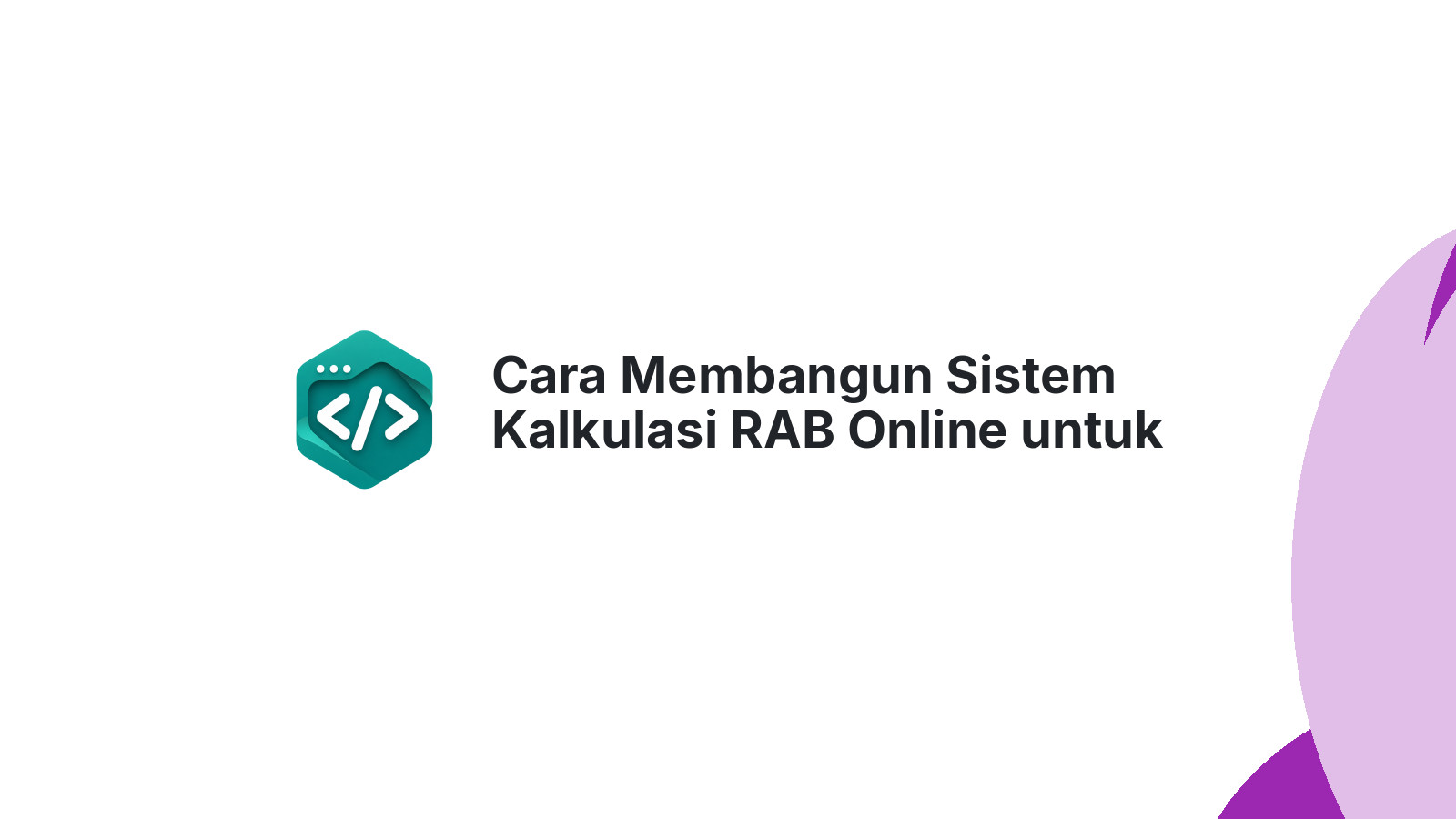 Cara Membangun Sistem Kalkulasi RAB Online untuk Kontraktor Modern