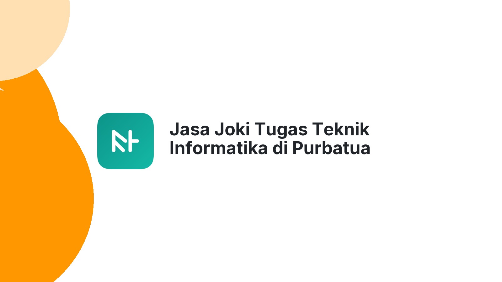 Jasa Joki Tugas Teknik Informatika di Purbatua