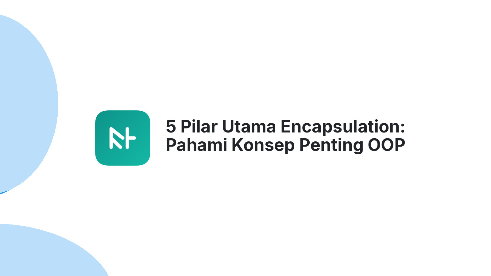 5 Pilar Utama Encapsulation: Pahami Konsep Penting OOP Ini
