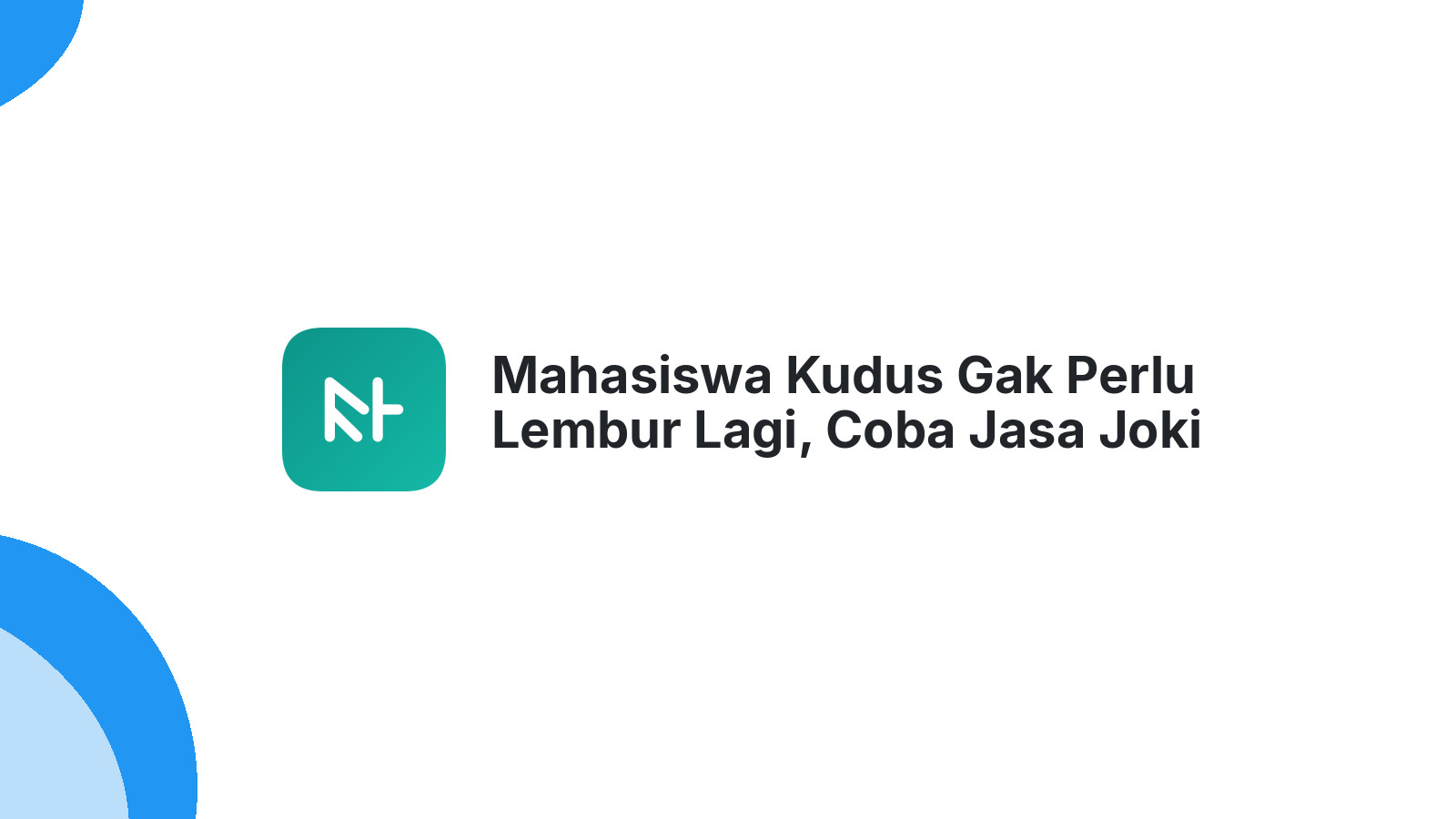 Mahasiswa Kudus Gak Perlu Lembur Lagi, Coba Jasa Joki IT