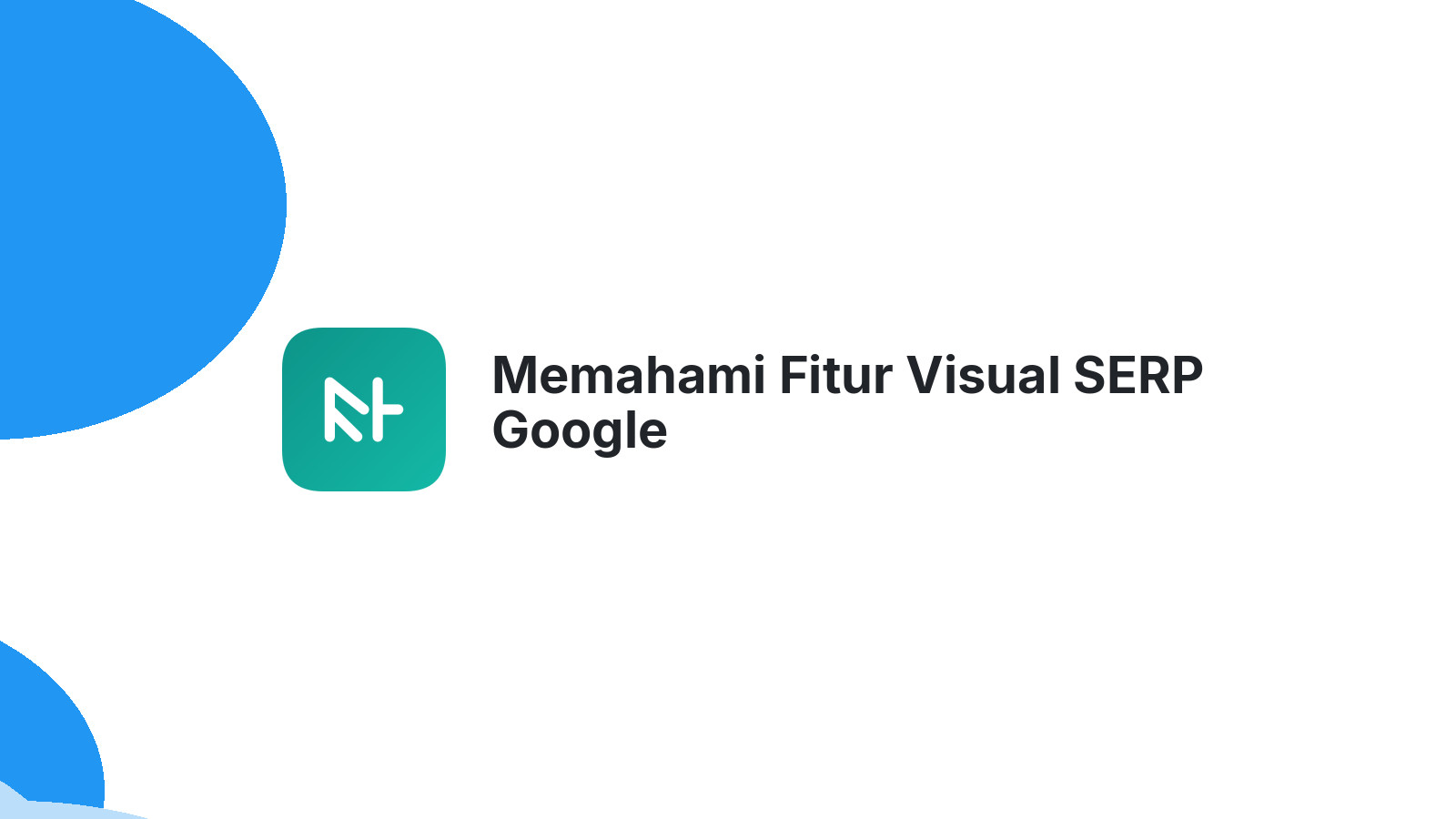 Memahami Fitur Visual SERP Google