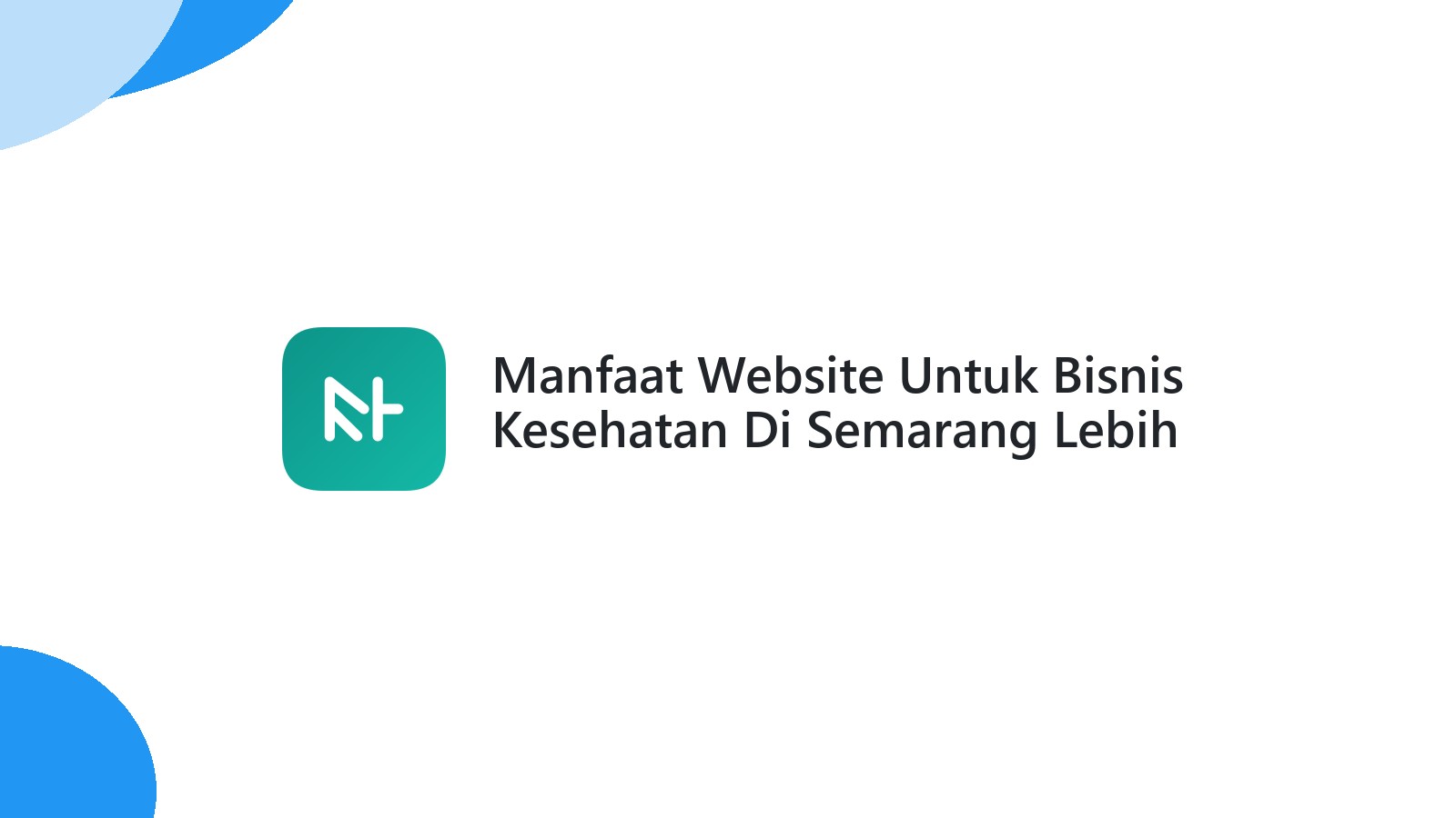 Manfaat Website Untuk Bisnis Kesehatan Di Semarang Lebih Profesional